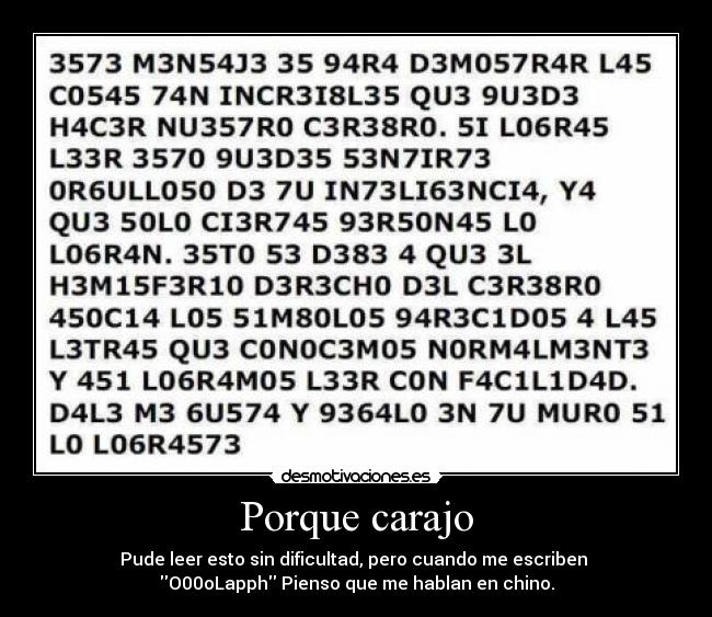Porque carajo - Pude leer esto sin dificultad, pero cuando me escriben 
O00oLapph Pienso que me hablan en chino.