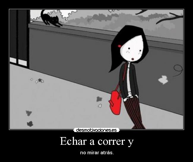 Echar a correr y -