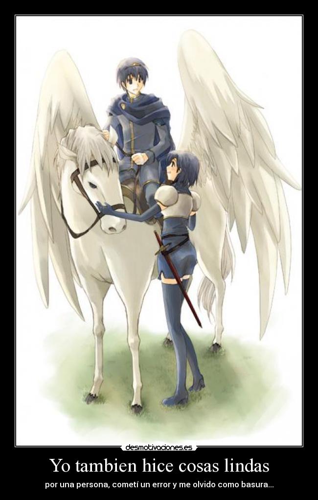 Yo tambien hice cosas lindas - por una persona, cometí un error y me olvido como basura...