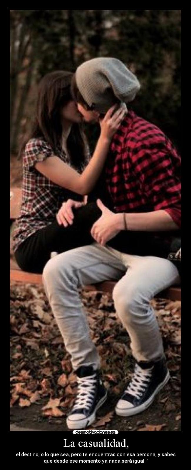 La casualidad, - el destino, o lo que sea, pero te encuentras con esa persona, y sabes
que desde ese momento ya nada será igual ♥