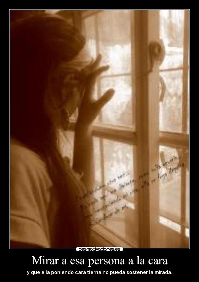 Mirar a esa persona a la cara -