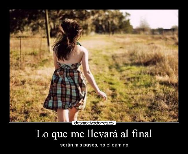 Lo que me llevará al final -