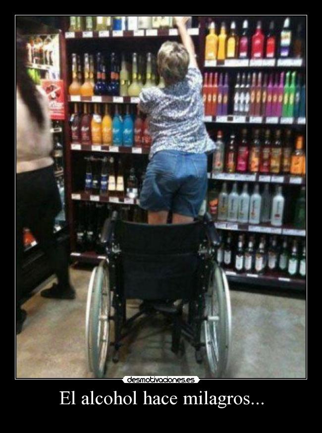 El alcohol hace milagros... - 