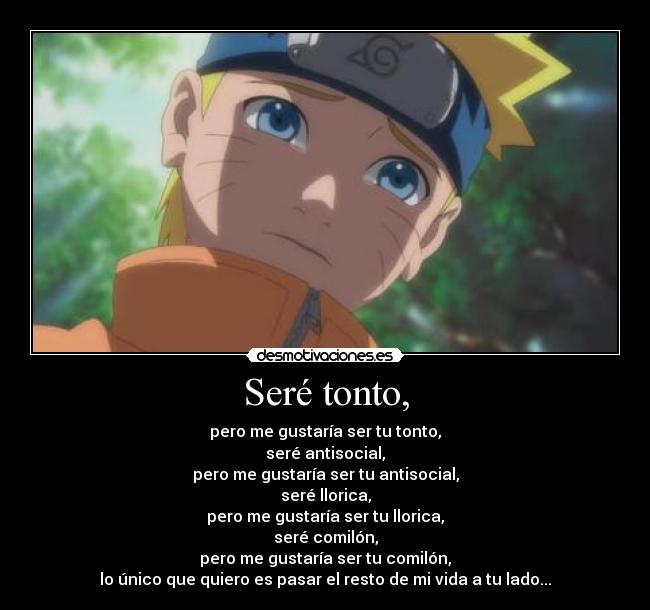 Seré tonto, -