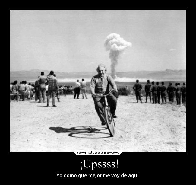 ¡Upssss! - Yo como que mejor me voy de aquí.