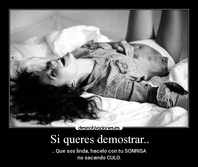 Si queres demostrar.. -