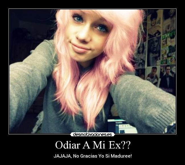 Odiar A Mi Ex?? - 