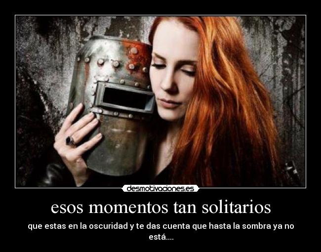 esos momentos tan solitarios -