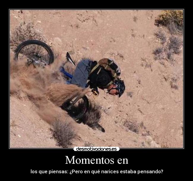 Momentos en - los que piensas: ¿Pero en qué narices estaba pensando?