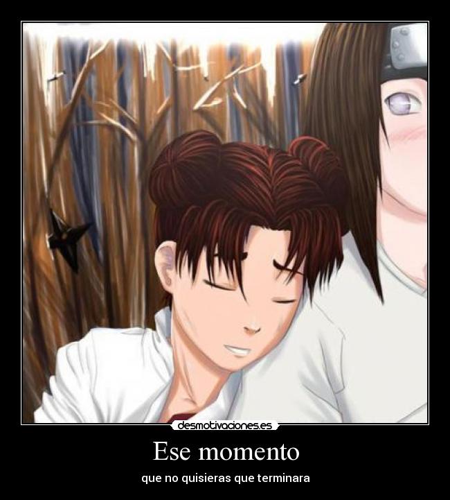 Ese momento - que no quisieras que terminara