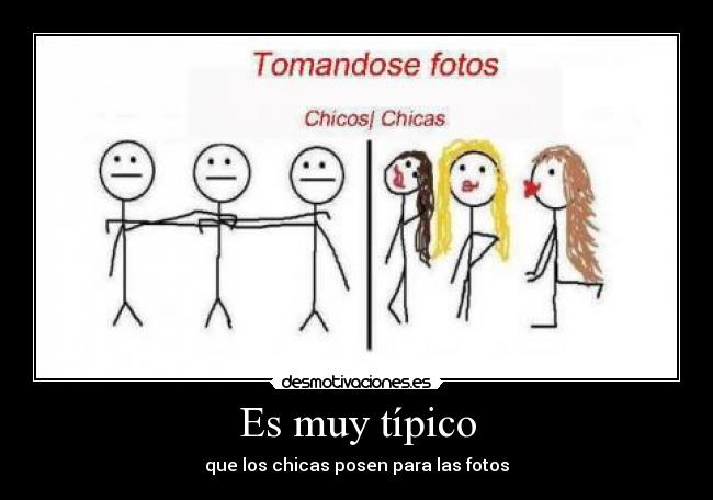 Es muy típico - que los chicas posen para las fotos