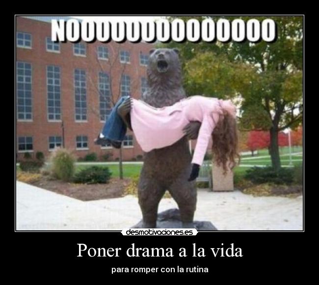 Poner drama a la vida - 