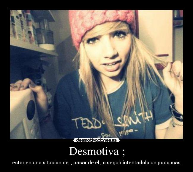 Desmotiva ; - 
