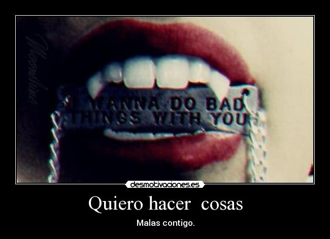 Quiero hacer cosas - Malas contigo.