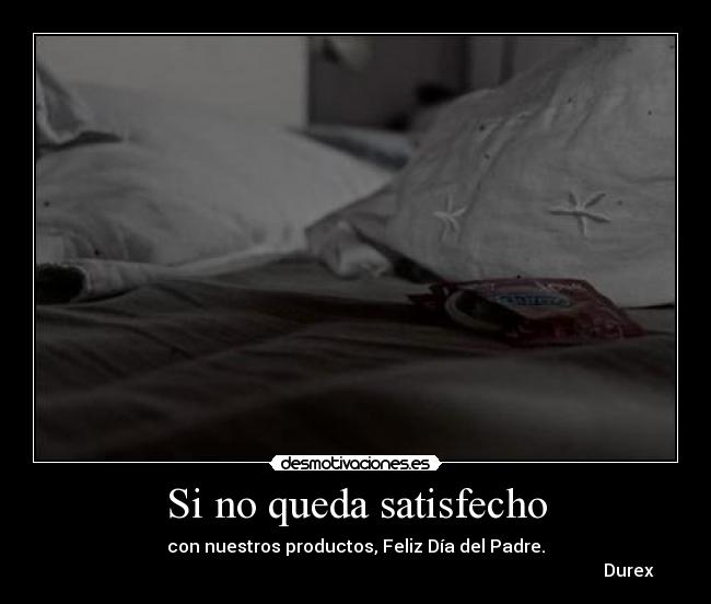 Si no queda satisfecho -
