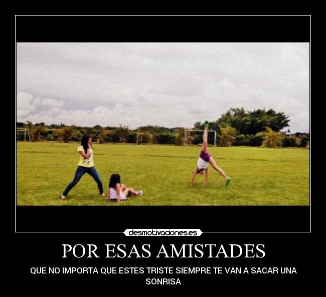 POR ESAS AMISTADES -