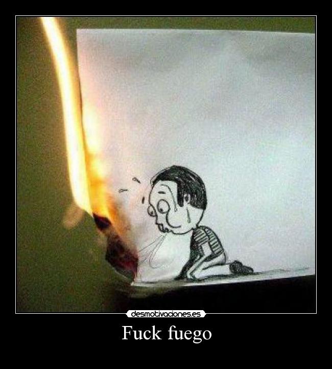 Fuck fuego - 