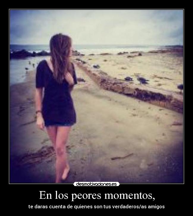 En los peores momentos, - 
