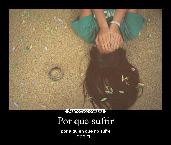 Por que sufrir -