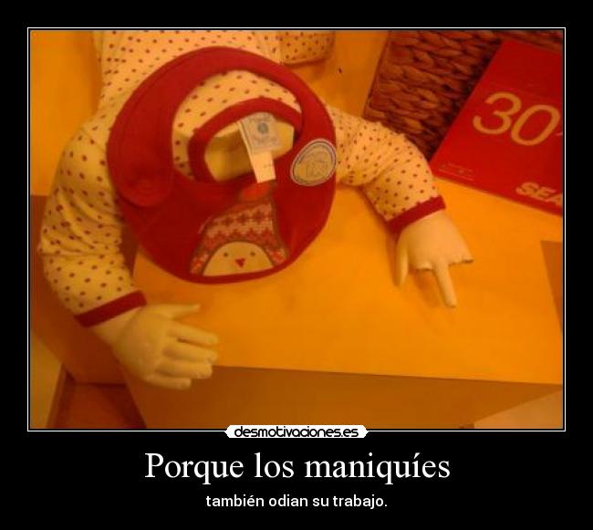 Porque los maniquíes - también odian su trabajo.