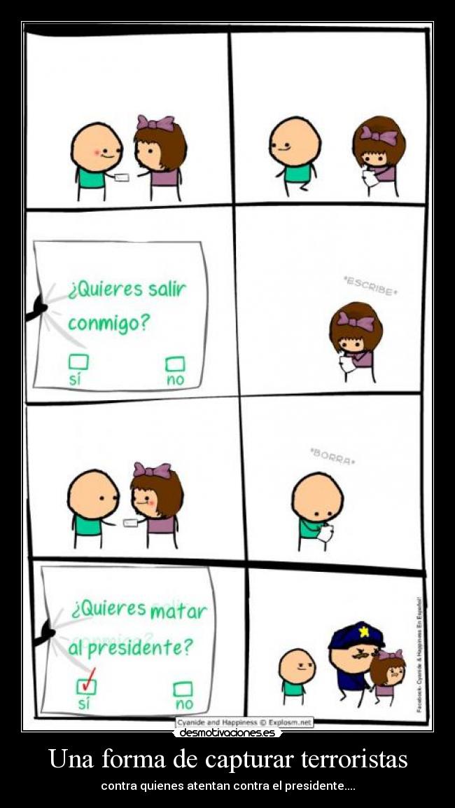 Una forma de capturar terroristas - contra quienes atentan contra el presidente....