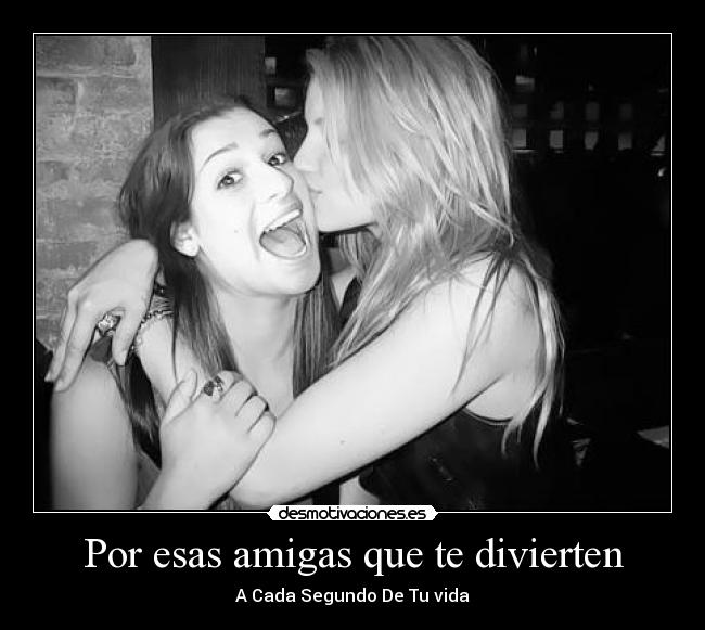 Por esas amigas que te divierten - 