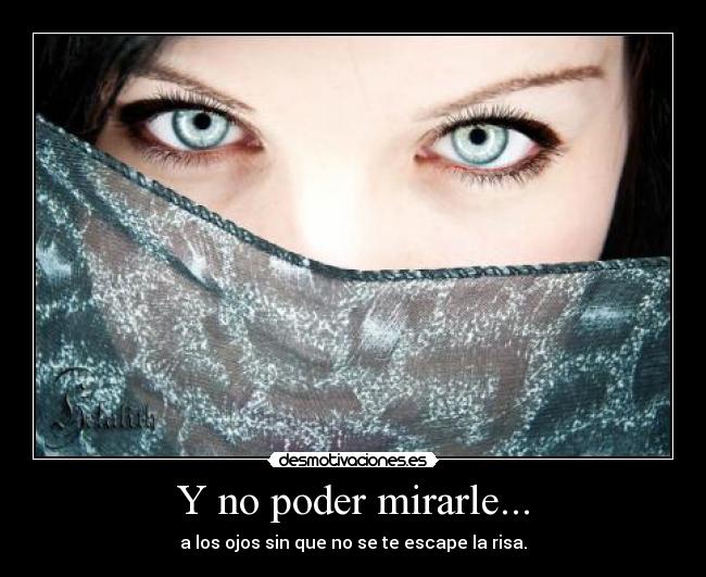 Y no poder mirarle... - 