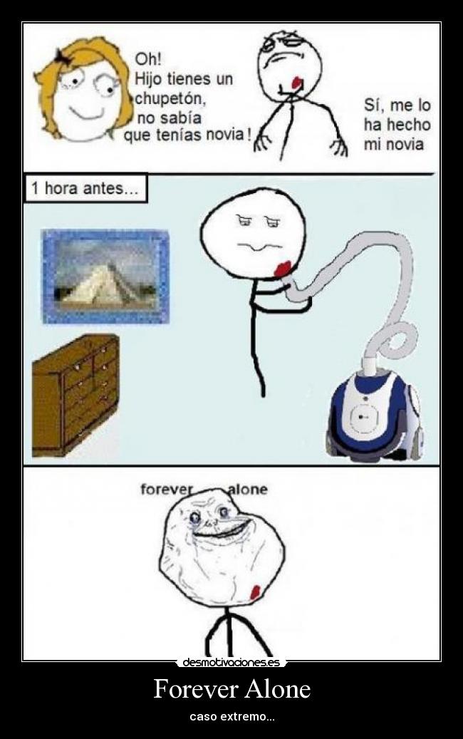 Forever Alone - caso extremo...