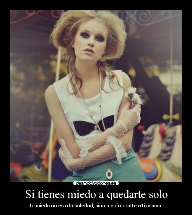 Si tienes miedo a quedarte solo -