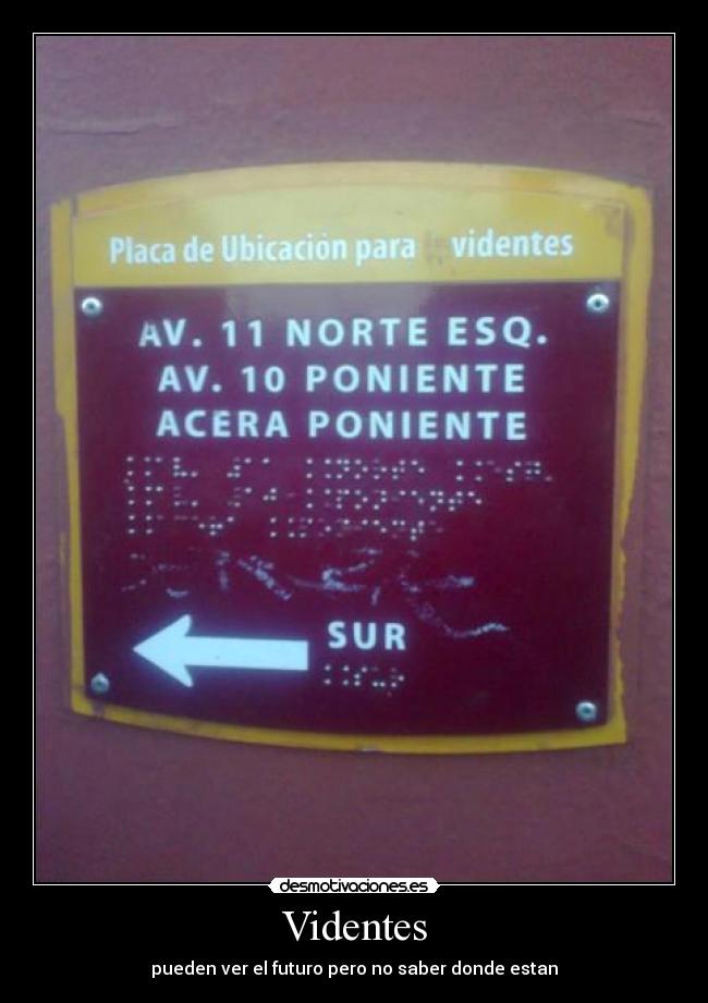 Videntes - pueden ver el futuro pero no saber donde estan