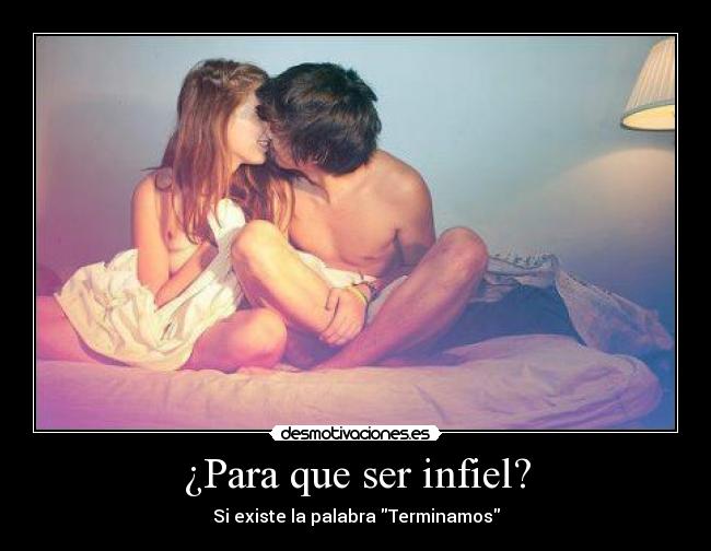 ¿Para que ser infiel? - Si existe la palabra Terminamos