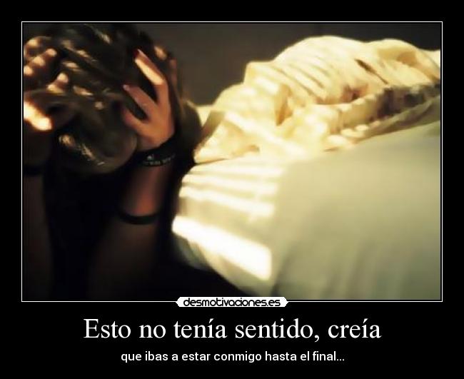Esto no tenía sentido, creía - 