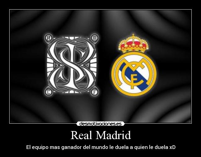 Real Madrid - El equipo mas ganador del mundo le duela a quien le duela xD