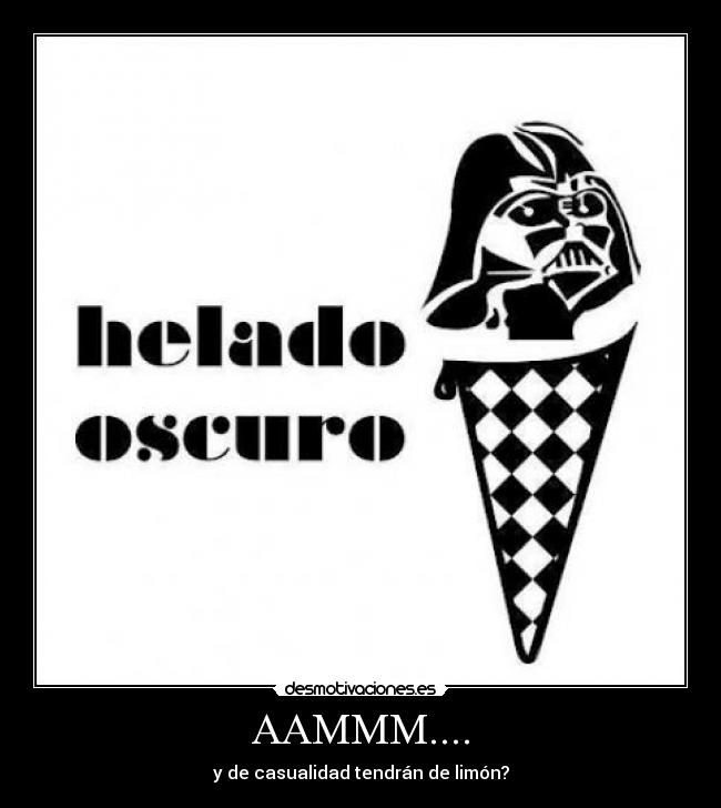 AAMMM.... - y de casualidad tendrán de limón?