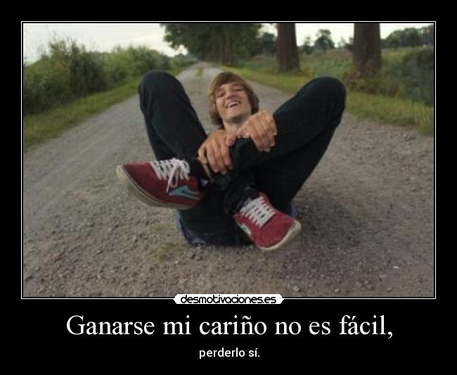Ganarse mi cariño no es fácil, - 