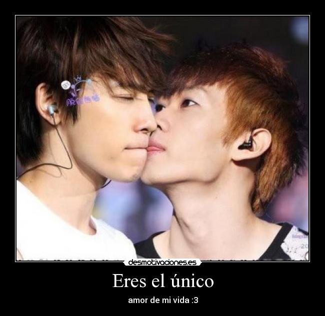 Eres el único - amor de mi vida :3