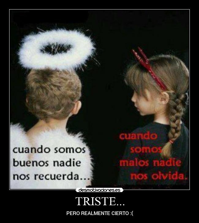 TRISTE... - PERO REALMENTE CIERTO :(