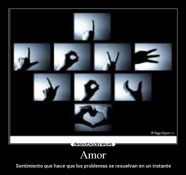 Amor - Sentimiento que hace que los problemas se resuelvan en un instante