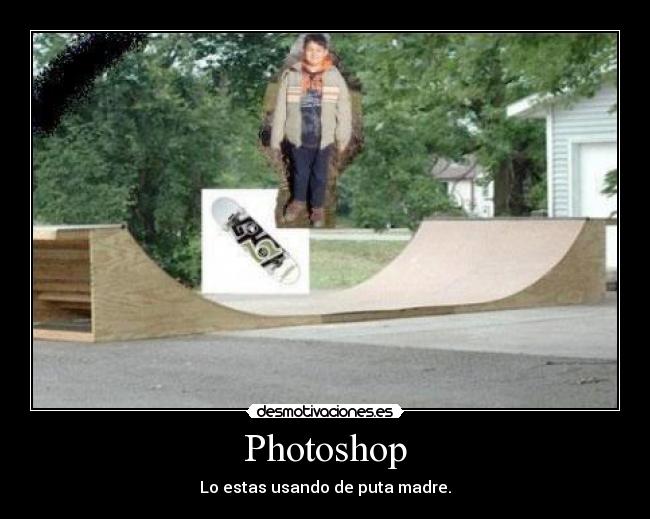 Photoshop - Lo estas usando de puta madre.