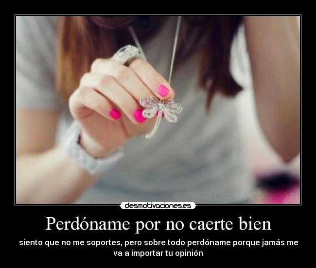 carteles perdoname por caerte bien siento que soportes pero sobre todo perdoname porque jamas desmotivaciones