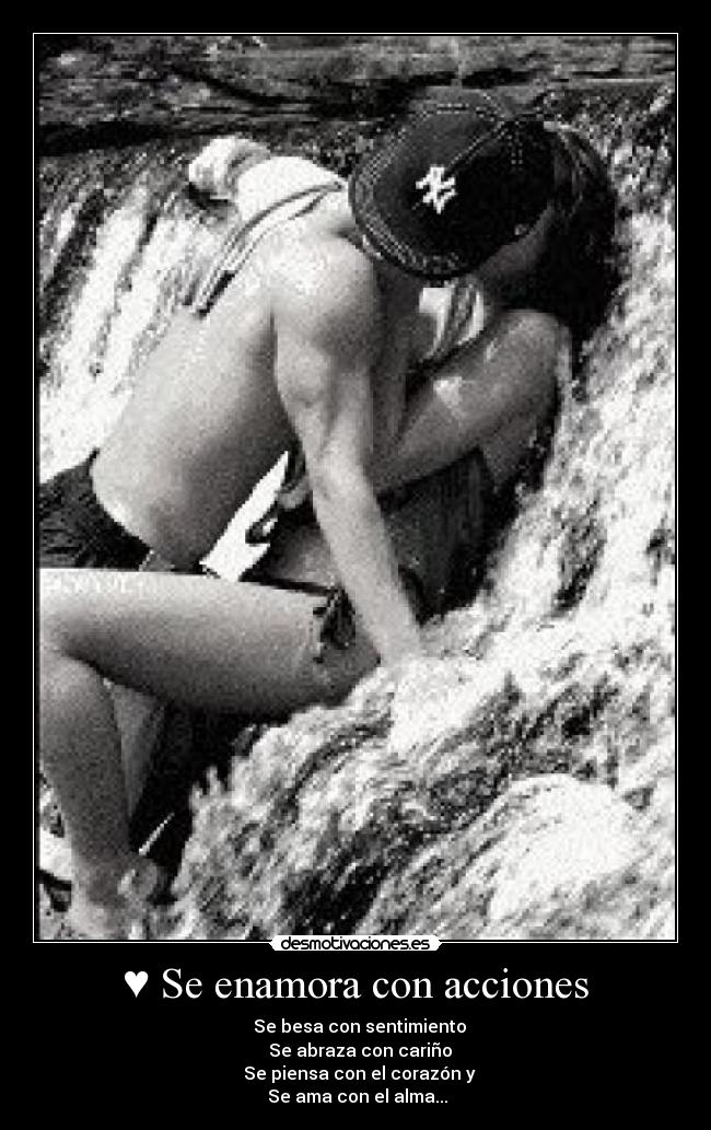 ♥ Se enamora con acciones - ♥ Se besa con sentimiento
♥ Se abraza con cariño
♥ Se piensa con el corazón y
♥ Se ama con el alma... ♥