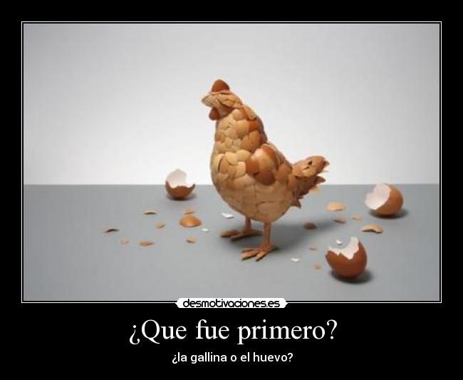 ¿Que fue primero? -