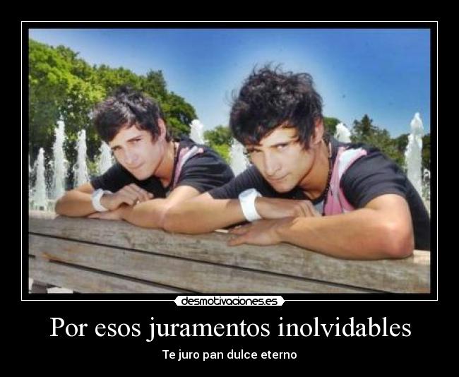Por esos juramentos inolvidables - Te juro pan dulce eterno