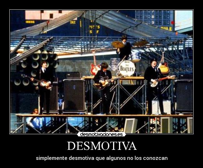 DESMOTIVA - simplemente desmotiva que algunos no los conozcan