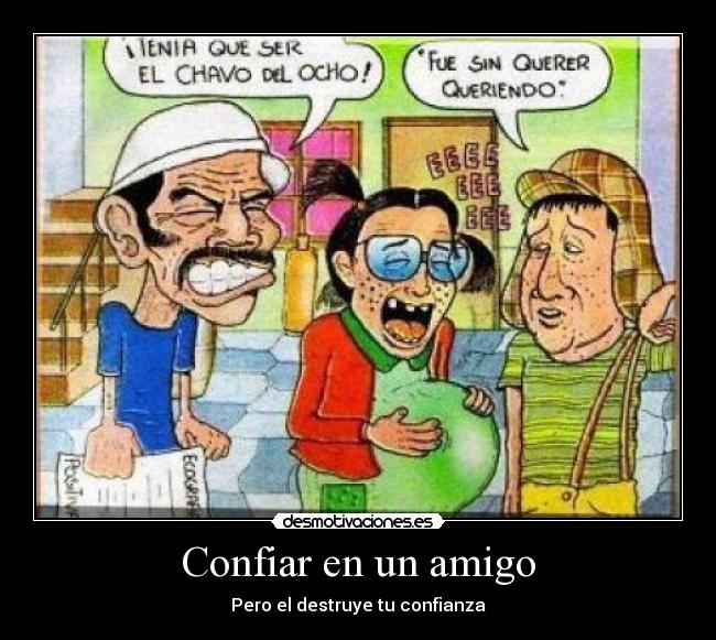 Confiar en un amigo - Pero el destruye tu confianza