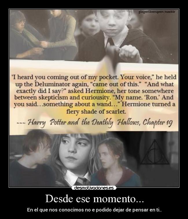 Desde ese momento... - En el que nos conocimos no e podido dejar de pensar en ti..