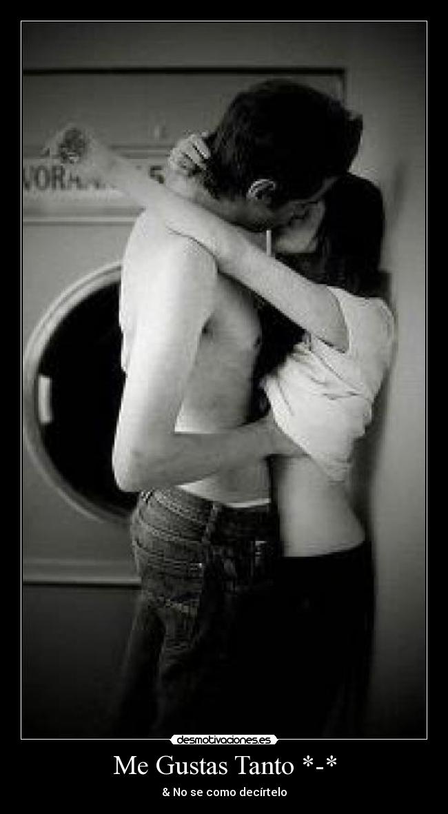 Me Gustas Tanto *-* - & No se como decírtelo