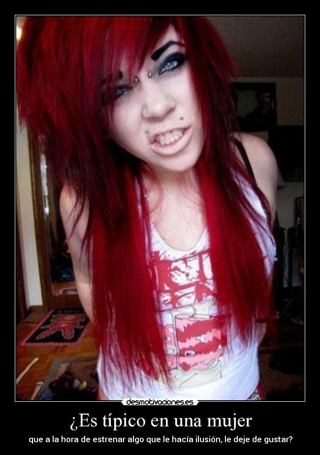 ¿Es típico en una mujer - que a la hora de estrenar algo que le hacía ilusión, le deje de gustar?