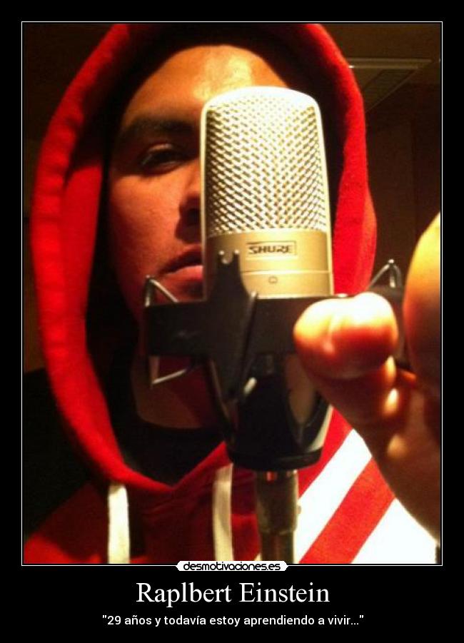 Raplbert Einstein - 29 años y todavía estoy aprendiendo a vivir...