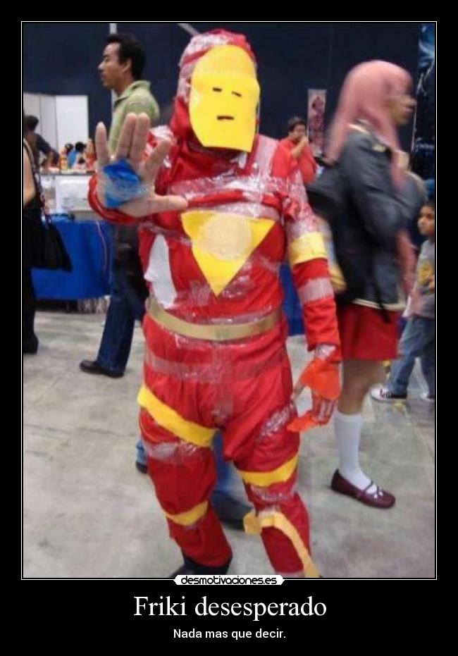 Friki desesperado -
